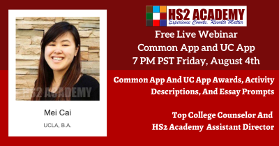 Free Live Webinar August 4th, 2023, 7 PM PST, Common App And UC App Discussion With Mei Cai, HS2 Academy Assistant Director