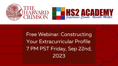 Constructing Your Extracurricular Profile: Free Webinar The Harvard Crimson And HS2 Academy Friday September 22nd, 2023 7PM PST